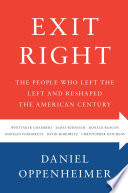 Exit right : the people who left the Left and reshaped the American century / Daniel Oppenheimer.