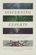 Discerning experts : the practices of scientific assessment for environmental policy /