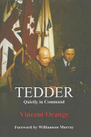Tedder : quietly in command / Vincent Orange ; foreword by Williamson Murray.