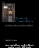 Tourists in historic towns : urban conservation and heritage management /