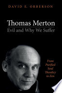 Thomas Merton--evil and why we suffer : from purified soul theodicy to Zen /
