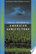 Policy reform in American agriculture : analysis and prognosis /