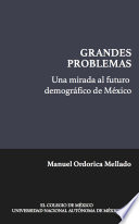 Una mirada al futuro demográfico de México / Manuel Ordorica Mellado.