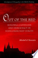 Out of the red : building capitalism and democracy in postcommunist Europe / Mitchell A. Orenstein.