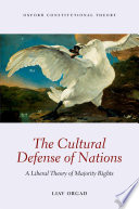 The cultural defense of nations : a liberal theory of majority rights /