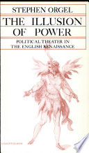 The illusion of power : political theater in the English Renaissance / Stephen Orgel.