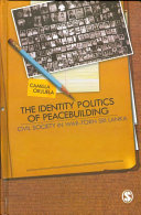 The identity politics of peacebuilding : civil society in war-torn Sri Lanka / Camilla Orjuela.