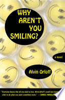 Why aren't you smiling? : a novel / Alvin Orloff.