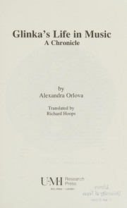 Glinka's life in music : a chronicle / by Alexandra Orlova ; translated by Richard Hoops.