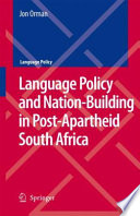 Language policy and nation-building in post-apartheid South Africa / by Jon Orman.