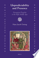 Unpredictability and presence : Norwegian kingship in the High Middle Ages / by Hans Jacob Orning ; translated by Alan Crozier.