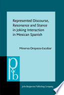 Represented discourse, resonance and stance in joking interaction in Mexican Spanish /