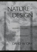 The nature of design : ecology, culture, and human intention /