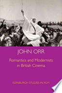 Romantics and modernists in British cinema / John Orr.
