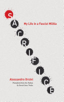 Sacrifice : my life in a fascist militia / Alessandro Orsini ; translated from the Italian by Sarah Jane Nodes.