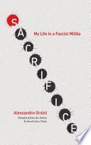 Sacrifice : my life in a fascist militia / Alessandro Orsini ; translated from the Italian by Sarah Jane Nodes.