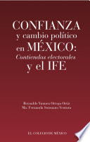 Confianza y cambio político en México: Contiendas elecstorales y el IFE /