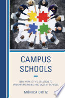 Campus schools : New York City's solution to underperforming and violent schools /