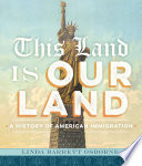 This land is our land : a history of American immigration /