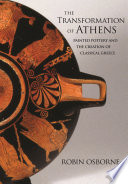 The transformation of Athens : painted pottery and the creation of classical Greece /