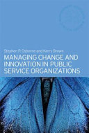 Managing change and innovation in public service organizations /