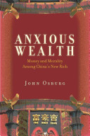 Anxious wealth : money and morality among China's new rich / John Osburg.