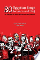 20 Egyptian songs to learn and sing : an easy way to learn Egyptian colloquial Arabic / Bahaa Ed-Din Ossama, Tessa Grafen.