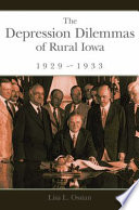 The Depression dilemmas of rural Iowa, 1929-1933 / Lisa L. Ossian.
