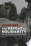 The defeat of solidarity : anger and politics in postcommunist Europe /