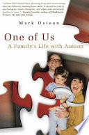 One of us : a family's life with autism /