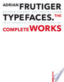 The Adrian Frutiger, typefaces : the complete works /