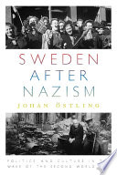 Sweden after Nazism : politics and culture in the wake of the Second World War / Johan Ostling ; translated by Peter Graves.
