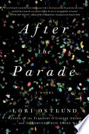 After the parade : a novel / Lori Ostlund.