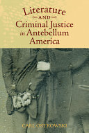 Literature and criminal justice in antebellum America / Carl Ostrowski.