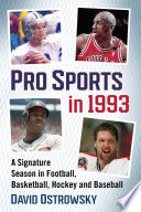 Pro sports in 1993 : a signature season in football, basketball, hockey, and baseball /