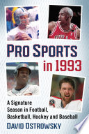 Pro sports in 1993 : a signature season in football, basketball, hockey, and baseball / David Ostrowsky.