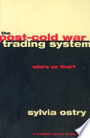 The post-cold war trading system : who's on first? / Sylvia Ostry.