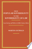 From popular sovereignty to the sovereignty of law : law, society, and politics in fifth-century Athens /