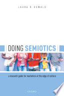 Doing Semiotics : a Research Guide for Marketers at the Edge of Culture /