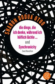 Die Dinge, die ich denke, während ich höflich lächle ... und, Synchronicity : zwei Novellen / Sharon Dodua Otoo ; aus dem Englischen von Mirjam Nuenning.