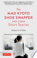 The mad Kyoto shoe swapper and other short stories /