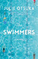 The swimmers / Julie Otsuka.