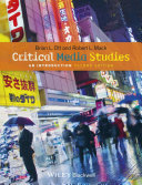 Critical media studies : an introduction / Brian L. Ott and Robert L. Mack.