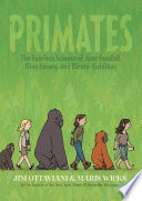 Primates : the fearless science of Jane Goodall, Dian Fossey, and Biruté Galdikas /