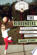 The rebounders : a Division I basketball journey /