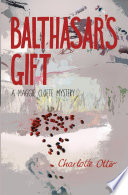 Balthasar's gift : a Maggie Cloete mystery /