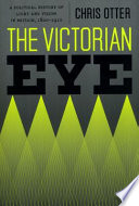 The Victorian eye : a political history of light and vision in Britain, 1800-1910 /