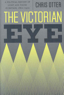 The Victorian eye : a political history of light and vision in Britain, 1800-1910 /