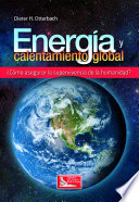 Energia y calentamiento global : Como asegurar la supervivencia de la humanidad? /