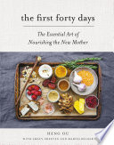 The first forty days : the essential art of nourishing the new mother /